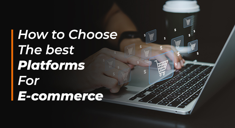How to Choose the best platforms for e-commerce